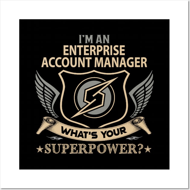 Enterprise Account Manager T Shirt - Superpower Gift Item Tee Wall Art by Cosimiaart